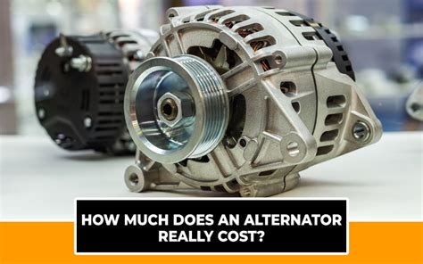 Find How Much Does Alternator Replacement Cost.